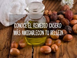 Conoce el remedio casero más amigable con tu belleza aceite argan