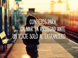 Consejos para calmar la ansiedad ante un viaje solo al extranjero consejo solo viajar