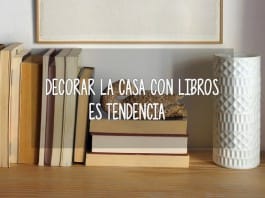 Decorar con libros es la tendencia para cualquier rincón del hogar libros decorar