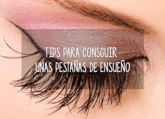 Tips para conseguir unas pestañas de ensueño tips pestañas